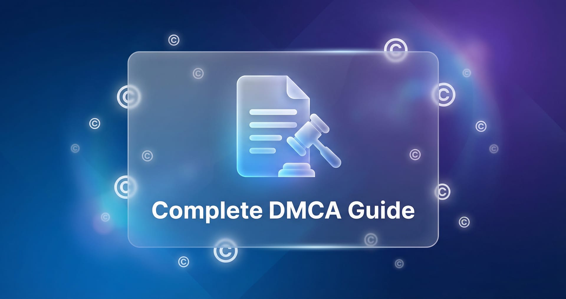 Complete Guide to DMCA Takedowns for Content Creators